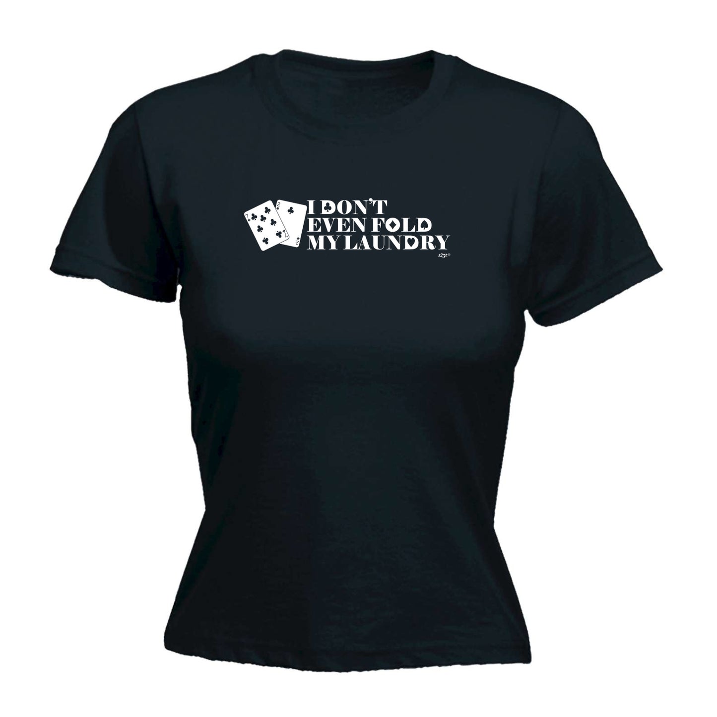 Dont Even Fold My Laundry - Funny Womens T-Shirt Tshirt