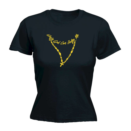 Only God Can Judge Me - Funny Womens T-Shirt Tshirt