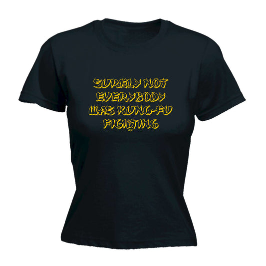 Surely Not Everybody Was Kung - Funny Womens T-Shirt Tshirt