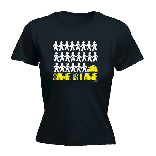 Same Is Lame Speedmoto - Funny Womens T-Shirt Tshirt