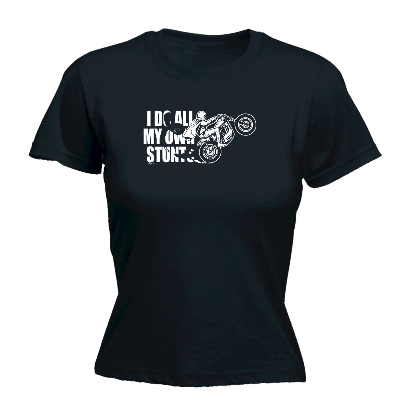 Motorbike Do All My Own Stunts - Funny Womens T-Shirt Tshirt