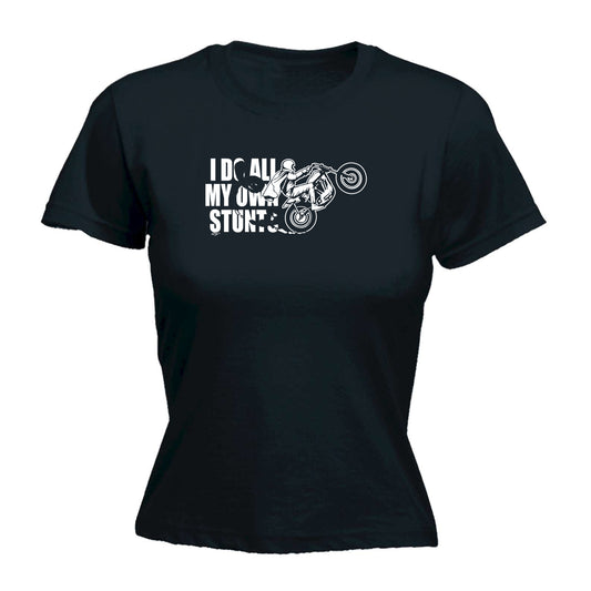 Motorbike Do All My Own Stunts - Funny Womens T-Shirt Tshirt
