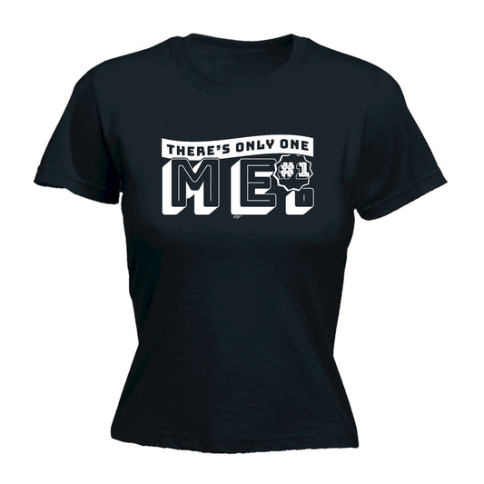 Theres Only One Me - Funny Womens T-Shirt Tshirt