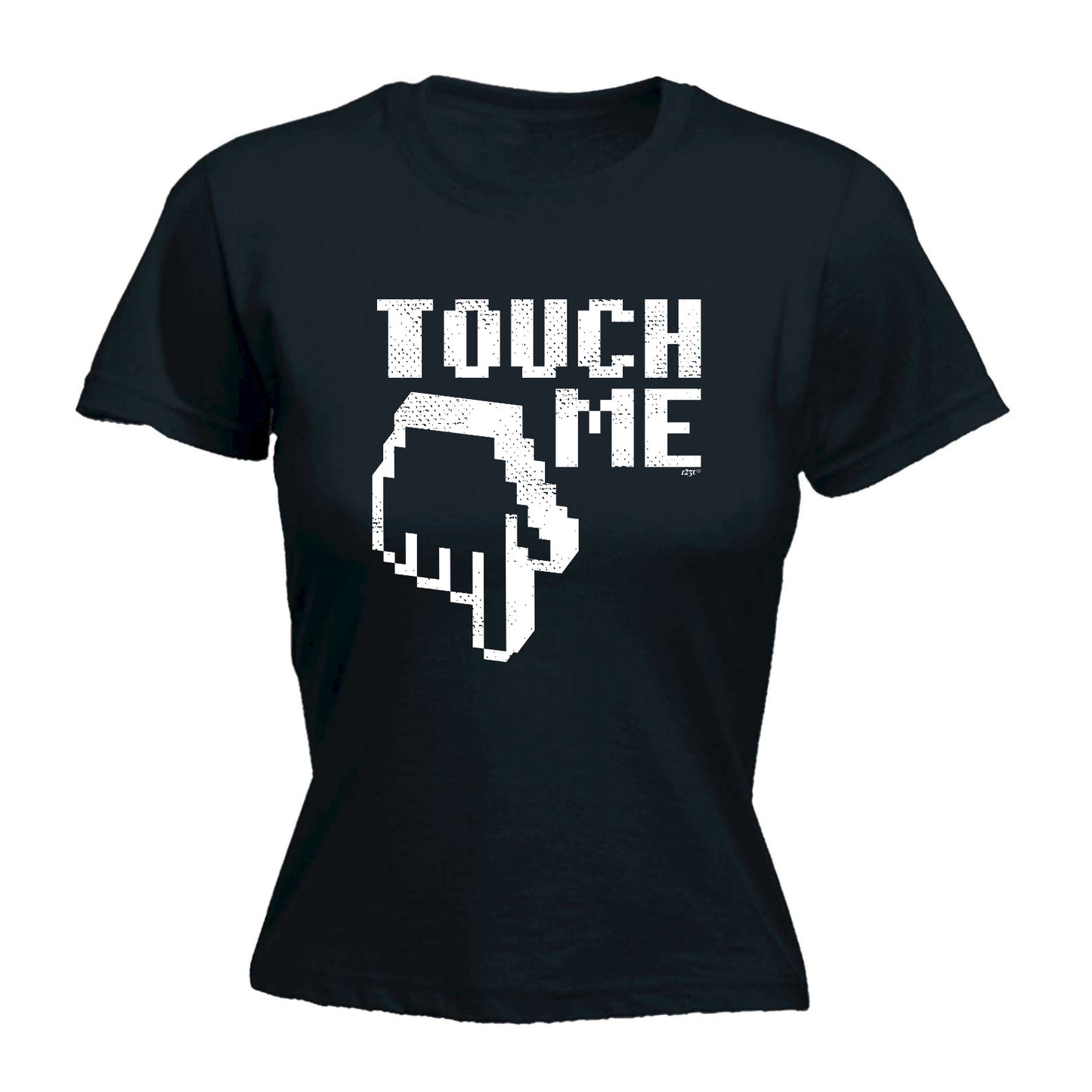 Touch Me - Funny Womens T-Shirt Tshirt