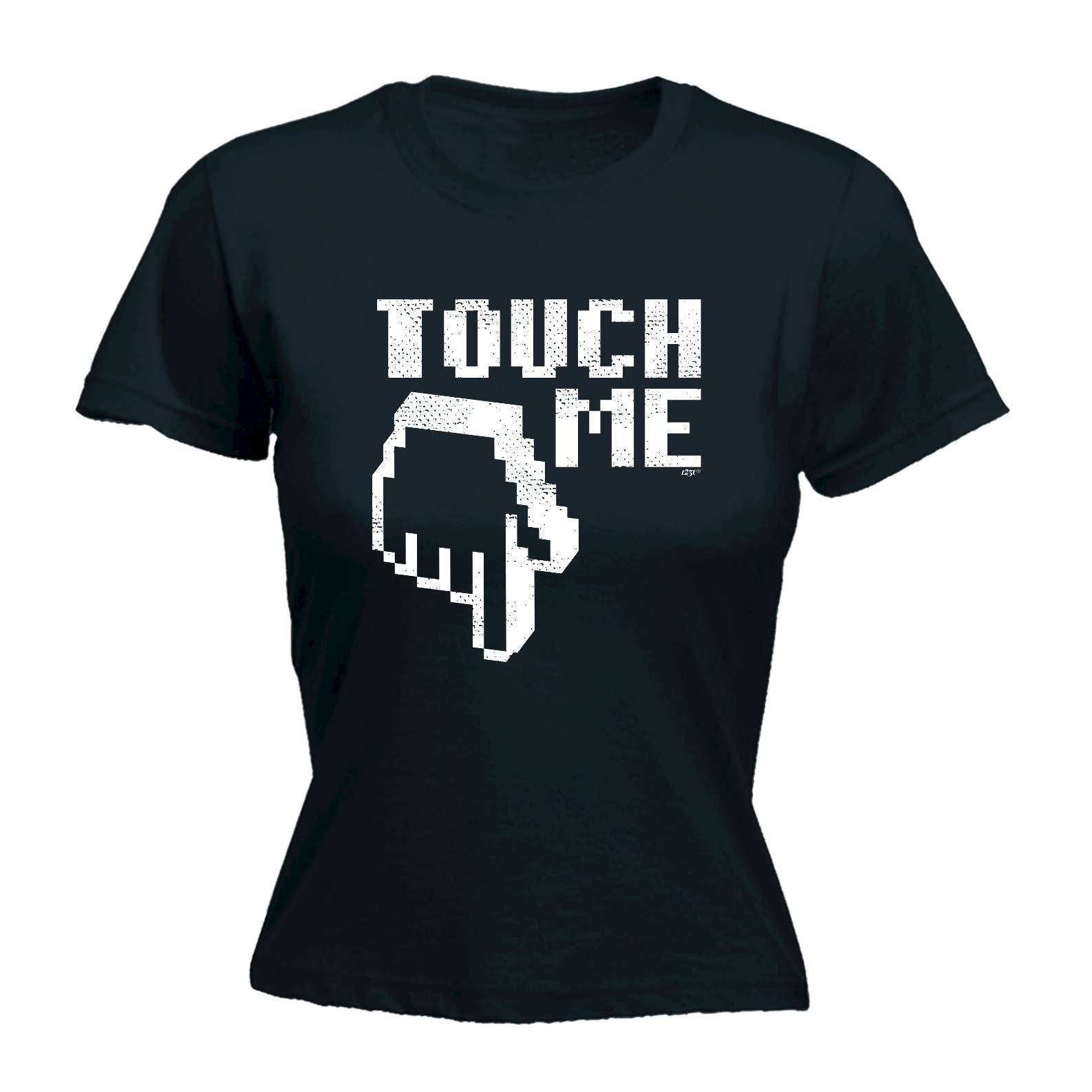 Touch Me - Funny Womens T-Shirt Tshirt