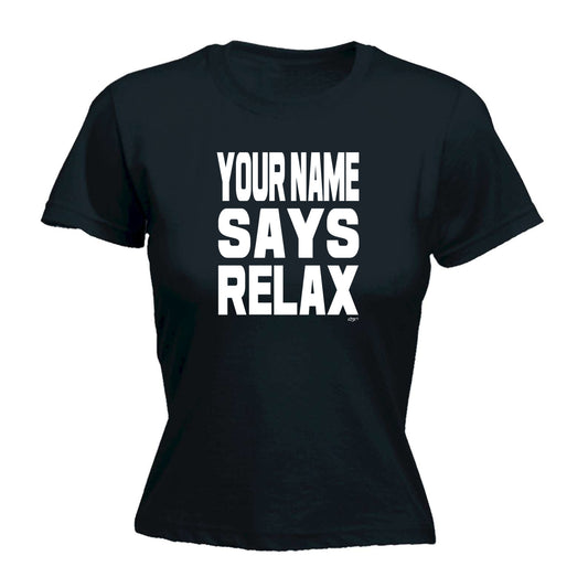 Your Name Says Relax - Funny Womens T-Shirt Tshirt