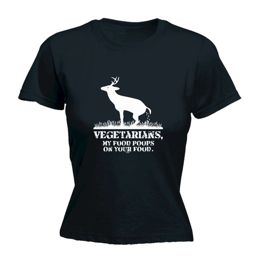 Vegetarians My Food Poops - Funny Womens T-Shirt Tshirt