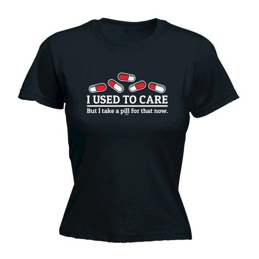 Take A Pill For That Now - Funny Womens T-Shirt Tshirt