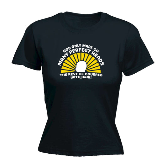 God Only Made So Many Perfect Heads - Funny Womens T-Shirt Tshirt