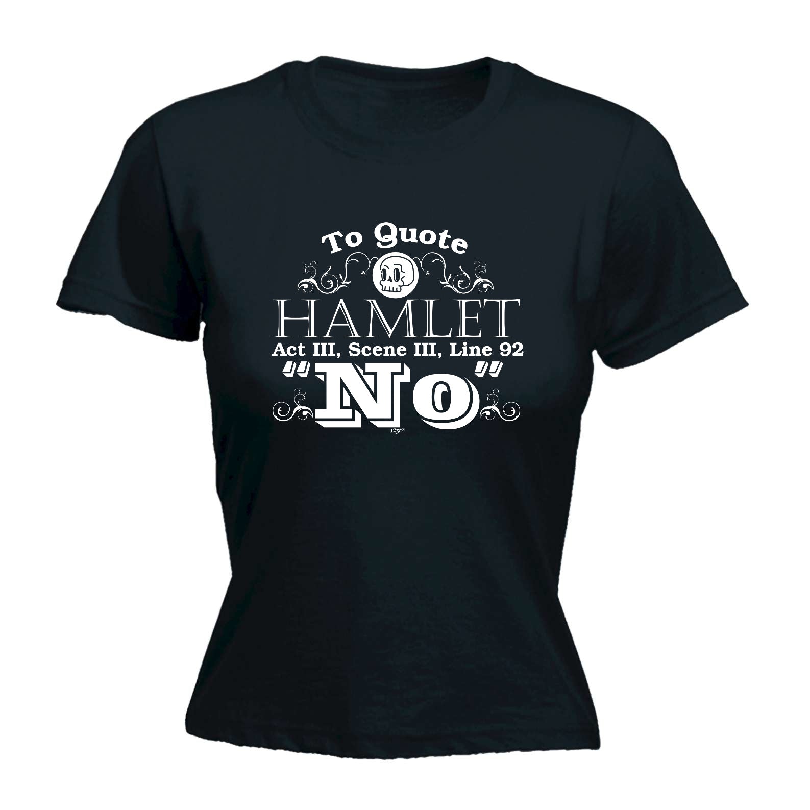 To Quote Hamlet No - Funny Womens T-Shirt Tshirt