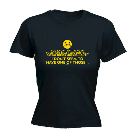 That Thing In Your Head - Funny Womens T-Shirt Tshirt