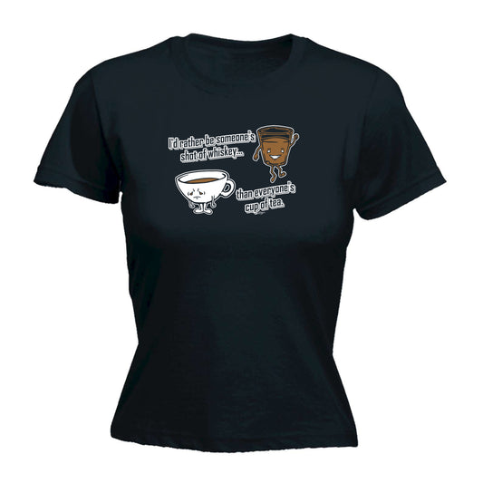 Id Rather Be Someones Shot Of Whiskey - Funny Womens T-Shirt Tshirt