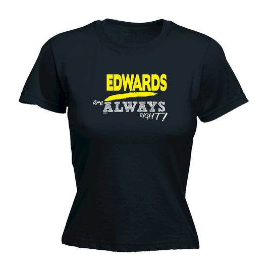 Edwards Always Right - Funny Womens T-Shirt Tshirt