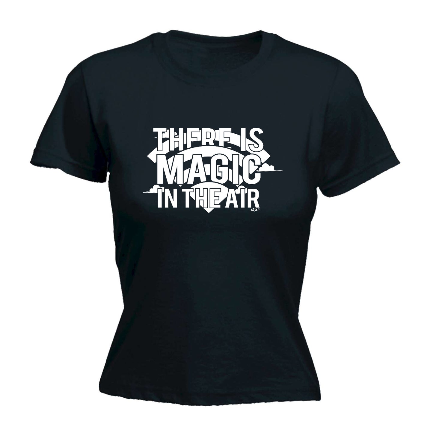 There Is Magic In The Air - Funny Womens T-Shirt Tshirt