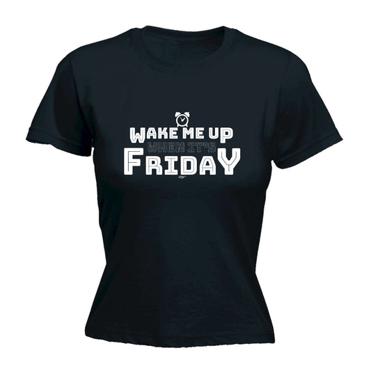 Wake Me Up When Its Friday - Funny Womens T-Shirt Tshirt