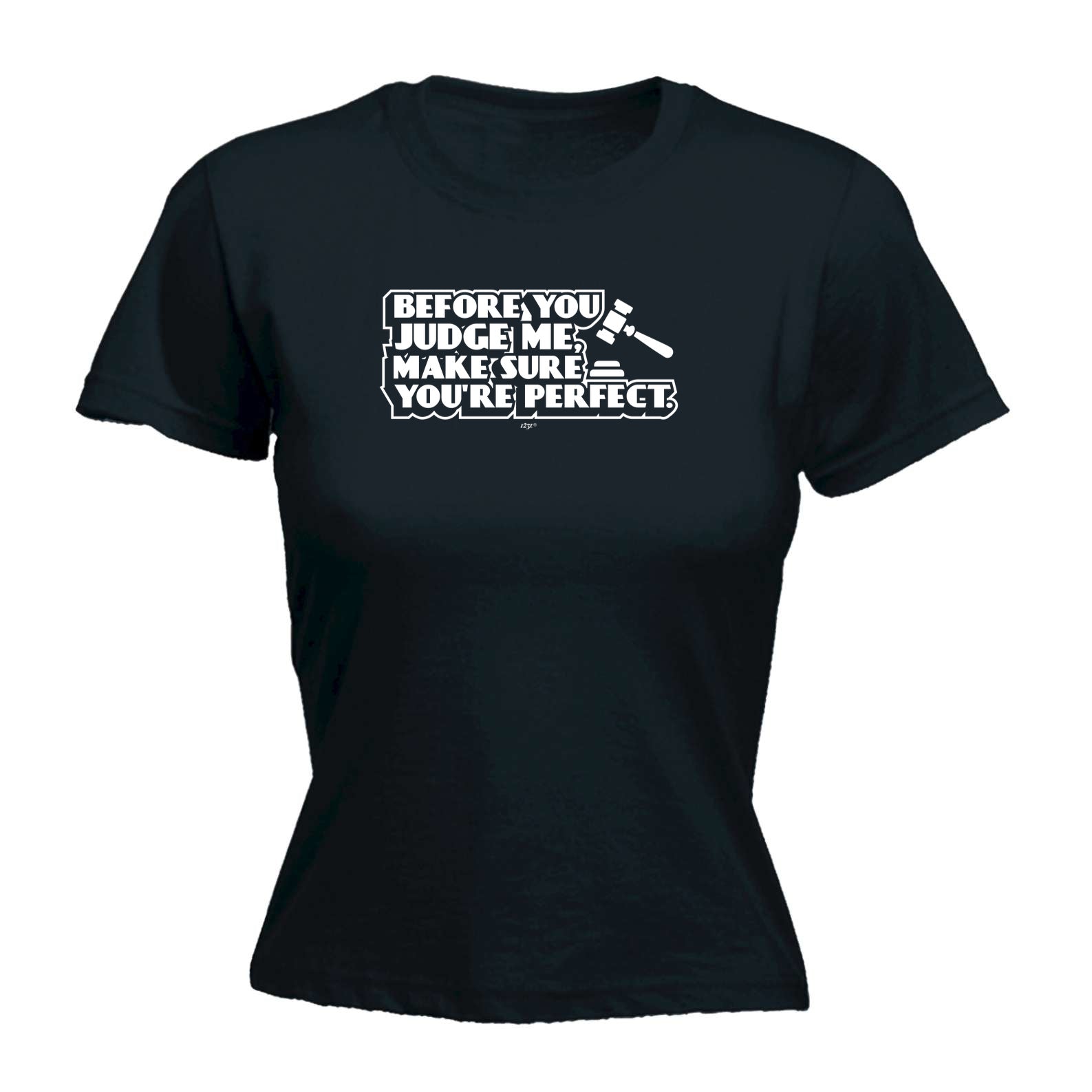 Before You Judge Me Make Sure Your Perfect - Funny Womens T-Shirt Tshirt