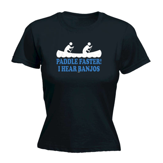 Paddle Faster Hear Banjos - Funny Womens T-Shirt Tshirt