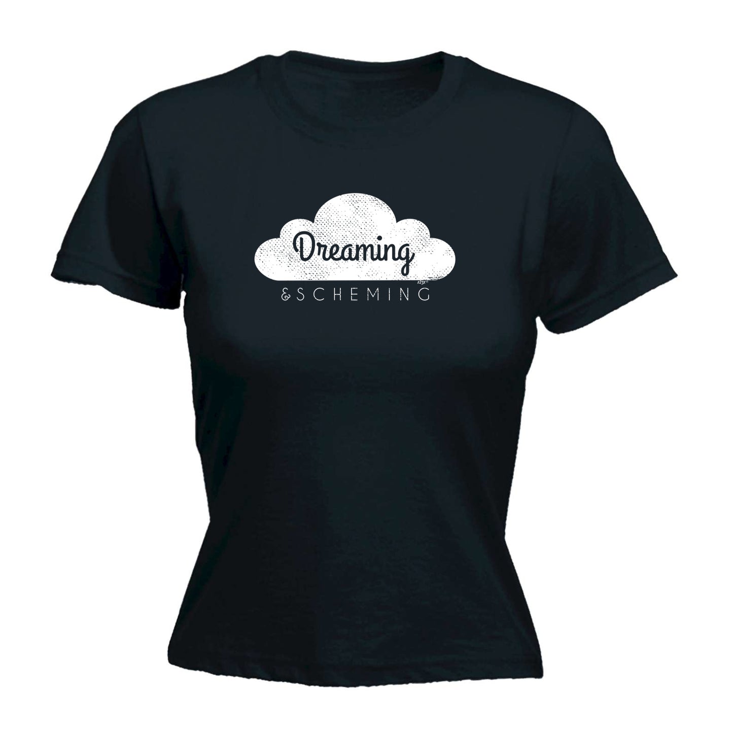 Dreaming And Scheming - Funny Womens T-Shirt Tshirt