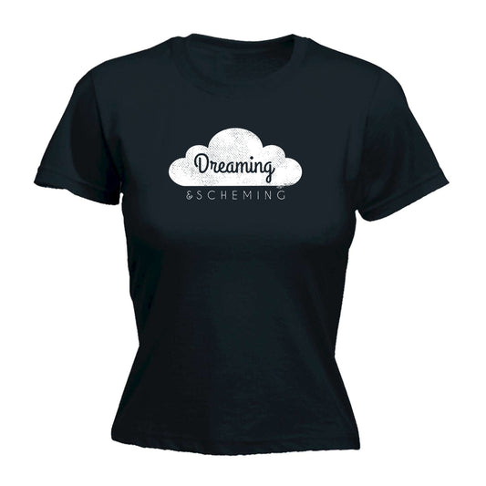 Dreaming And Scheming - Funny Womens T-Shirt Tshirt