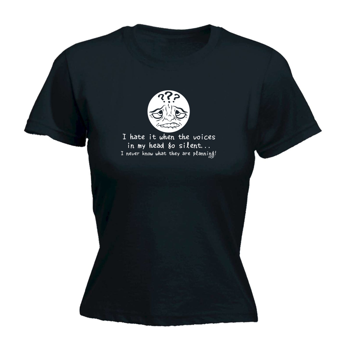 Hate It When The Voices In My Head Go Silent - Funny Womens T-Shirt Tshirt