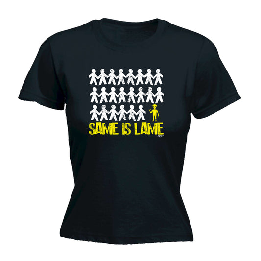 Same Is Lame Alien - Funny Womens T-Shirt Tshirt