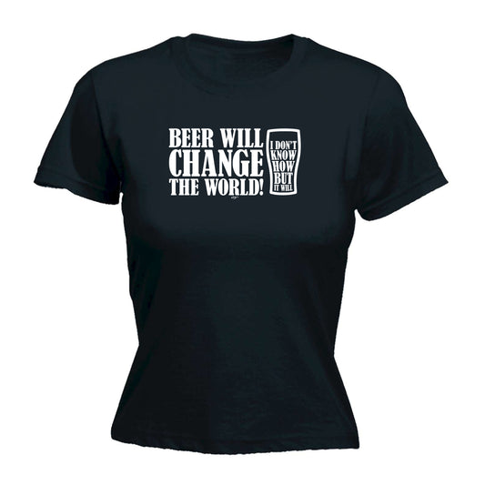 Beer Will Change The World - Funny Womens T-Shirt Tshirt