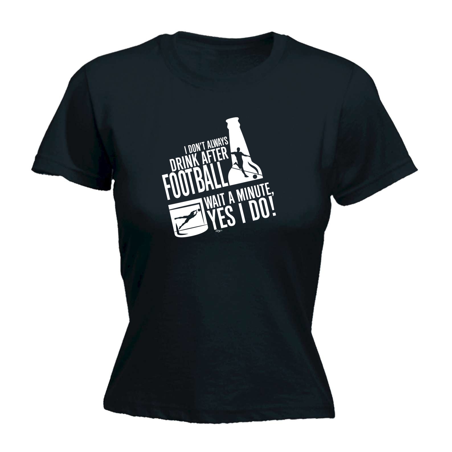 Dont Always Drink After Football - Funny Womens T-Shirt Tshirt