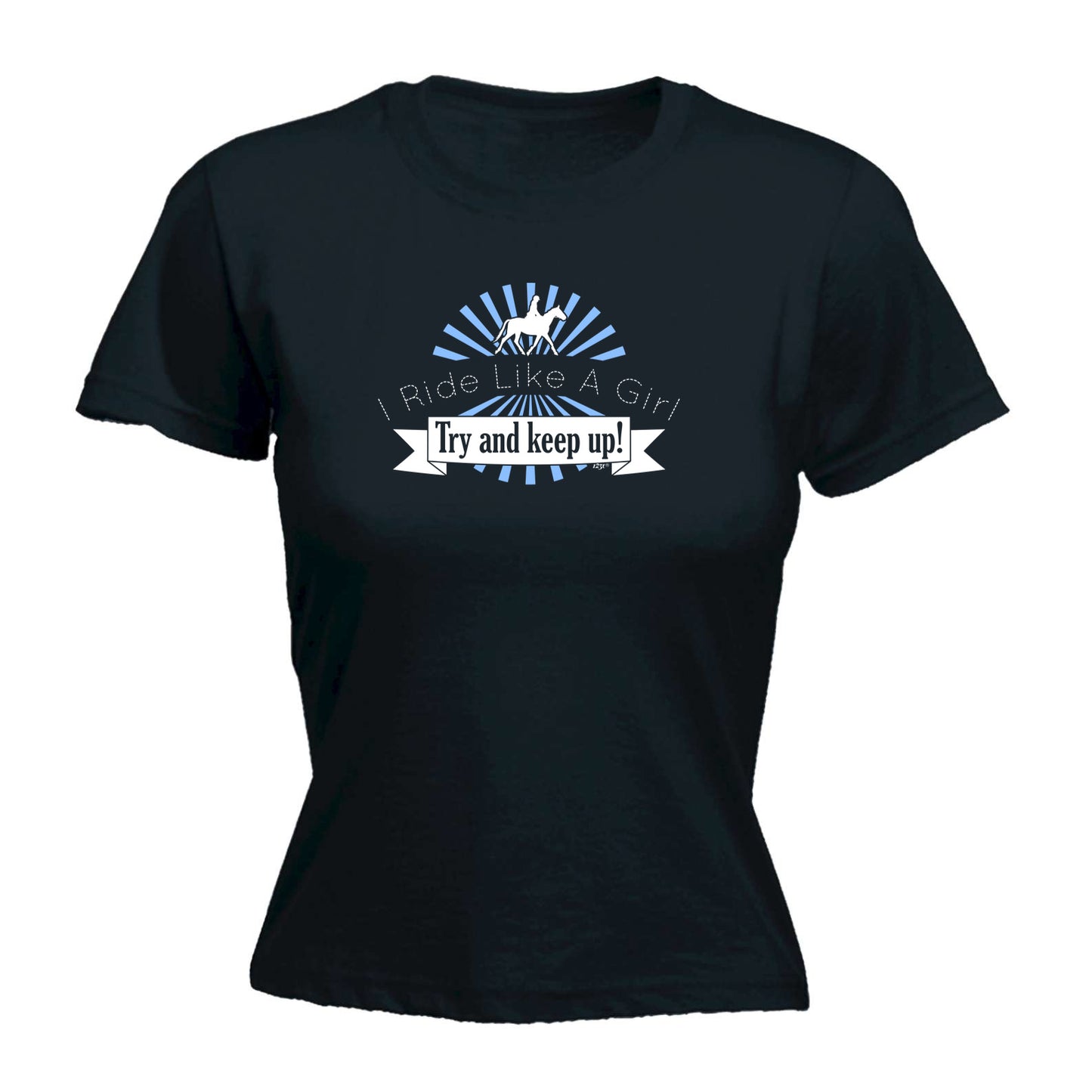Ride Like A Girl Try To Keep Up Horses - Funny Womens T-Shirt Tshirt