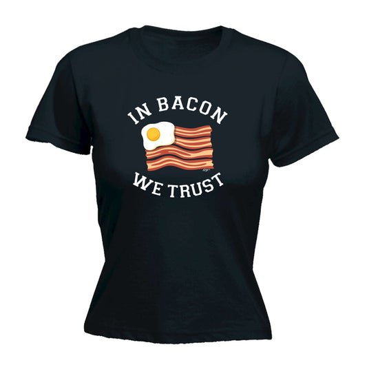 In Bacon We Trust - Funny Womens T-Shirt Tshirt