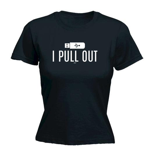 Pull Out - Funny Womens T-Shirt Tshirt