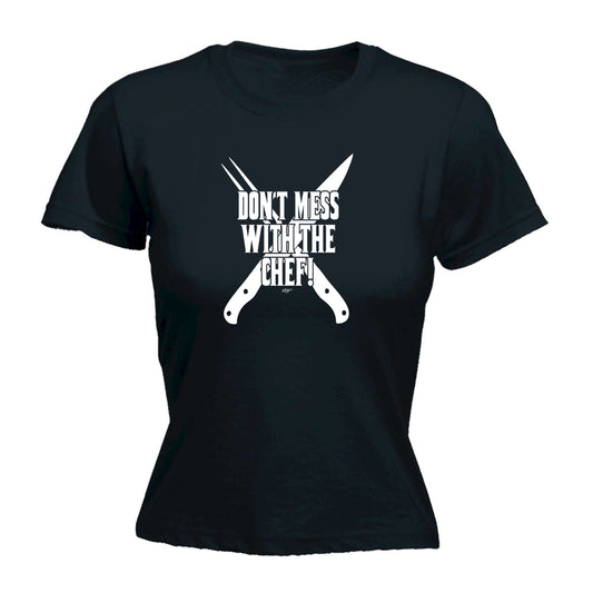 Dont Mess With The Chef Kitchen - Funny Womens T-Shirt Tshirt