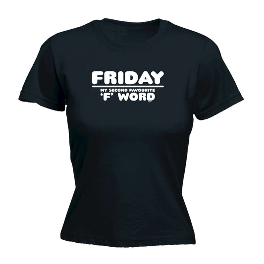 Friday My Second Favourite F Word - Funny Womens T-Shirt Tshirt