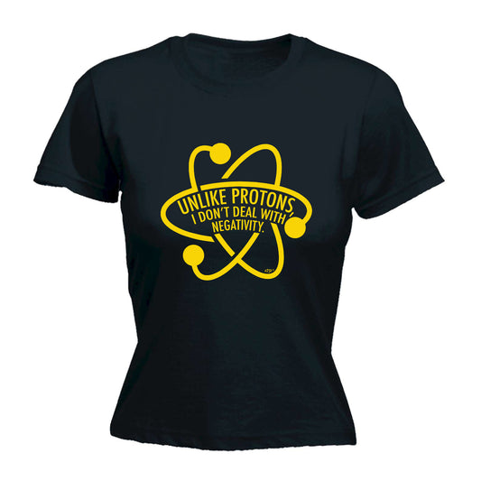 Unlike Protons Dont Deal - Funny Womens T-Shirt Tshirt