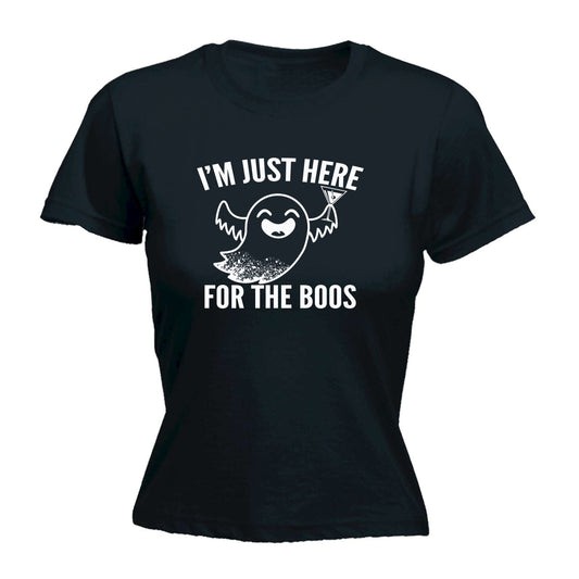 Im Just Here For The Boos - Funny Womens T-Shirt Tshirt