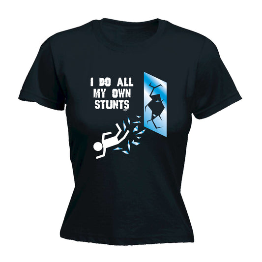 Window Do All My Own Stunts - Funny Womens T-Shirt Tshirt