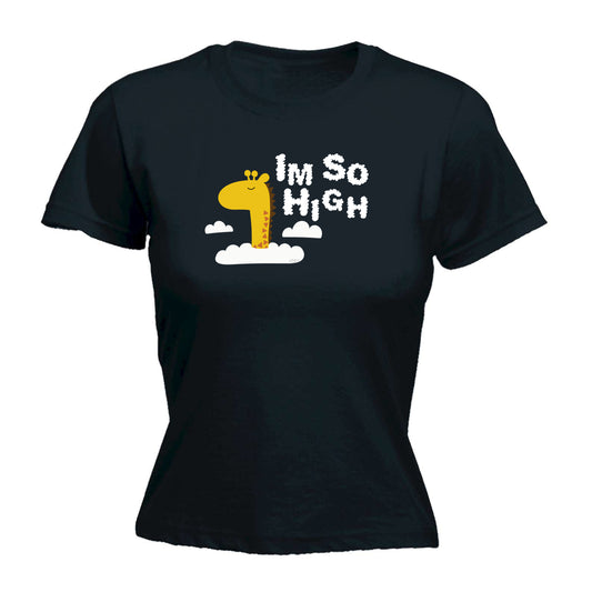 Im So High - Funny Womens T-Shirt Tshirt