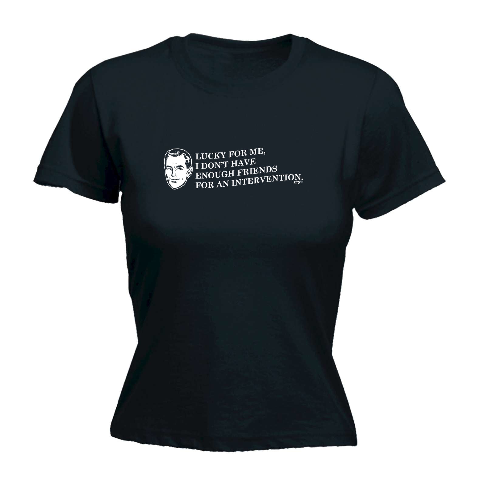 Lucky For Me Dont Have Enough Friends - Funny Womens T-Shirt Tshirt