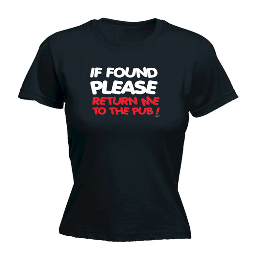 If Found Please Return Me To The Pub - Funny Womens T-Shirt Tshirt