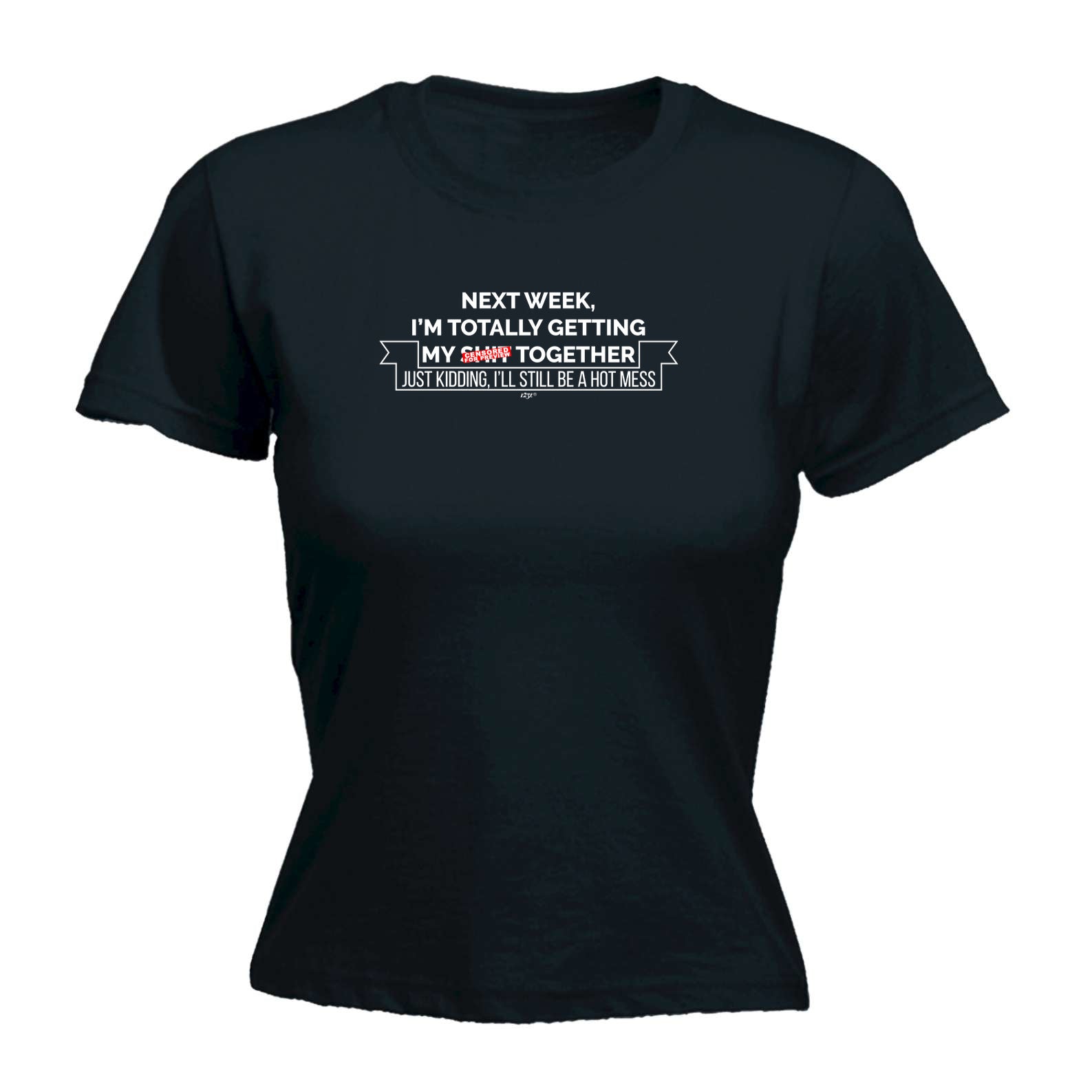 Next Week Im Totally Getting My S  T Together - Funny Womens T-Shirt Tshirt