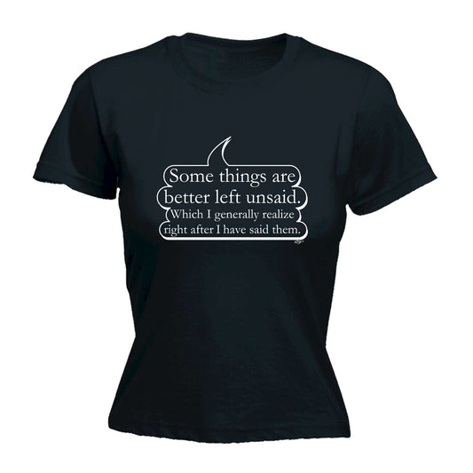 Some Things Are Better Left Unsaid - Funny Womens T-Shirt Tshirt