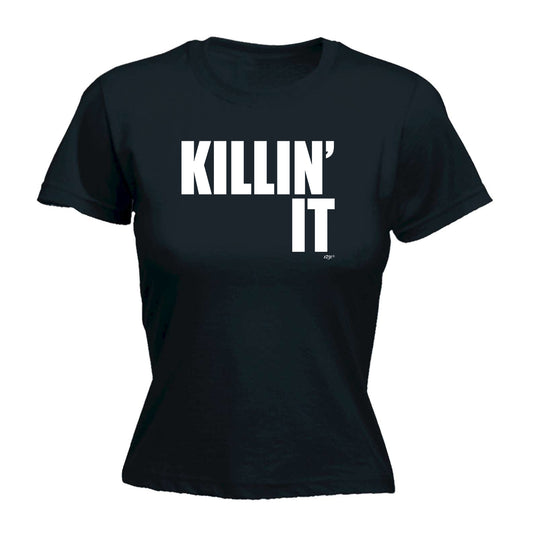 Killin It - Funny Womens T-Shirt Tshirt