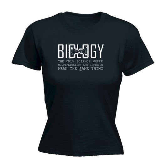 Biology The Only Science Where Multiplication And Division - Funny Womens T-Shirt Tshirt