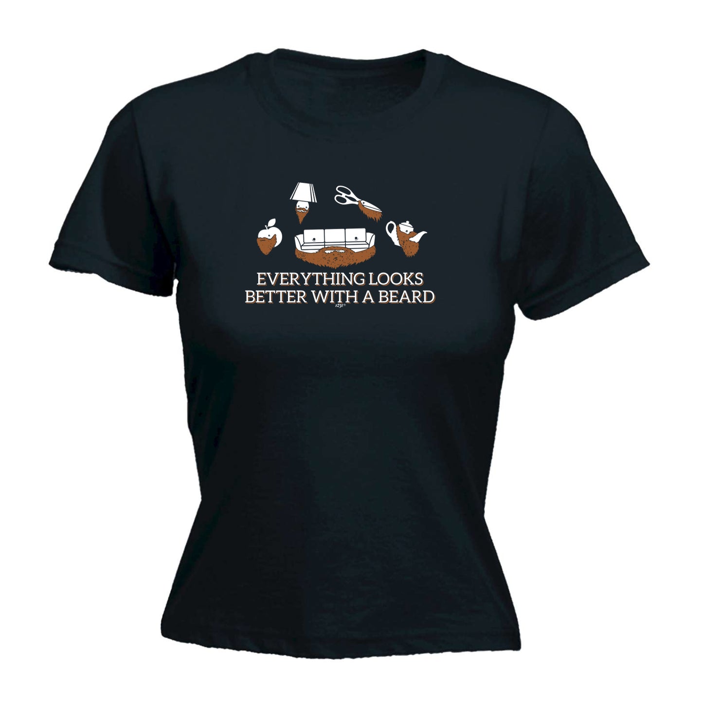 Everything Looks Better With A Beard - Funny Womens T-Shirt Tshirt