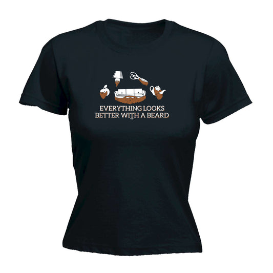 Everything Looks Better With A Beard - Funny Womens T-Shirt Tshirt