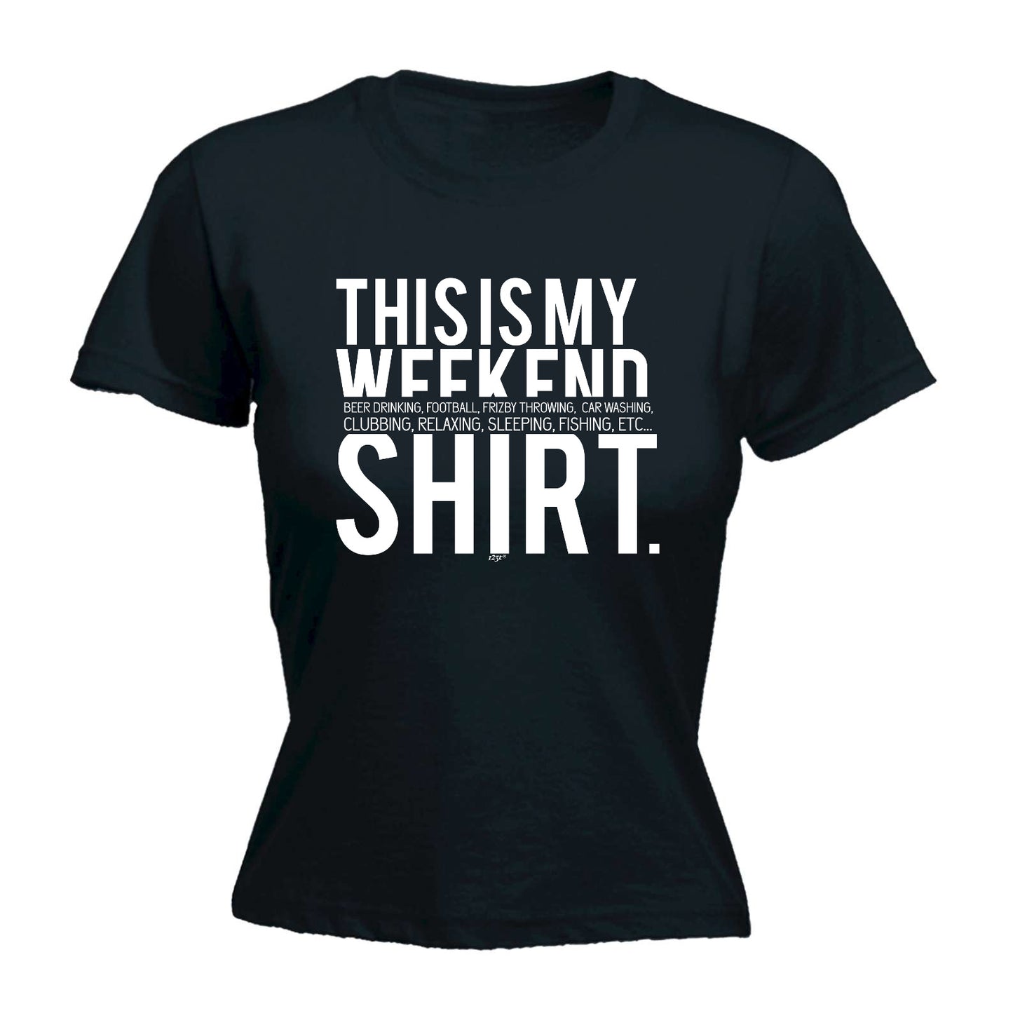This Is My Weekend Shirt - Funny Womens T-Shirt Tshirt