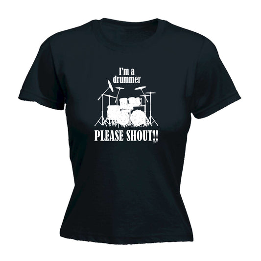 Im A Drummer Please Shout Music Drums - Funny Womens T-Shirt Tshirt