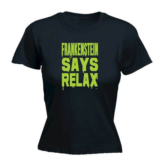 Frankenstein Says Relax - Funny Womens T-Shirt Tshirt