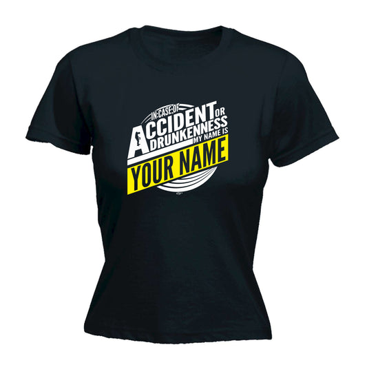 In Case Of Accident Or Drunkenness Your Name - Funny Womens T-Shirt Tshirt