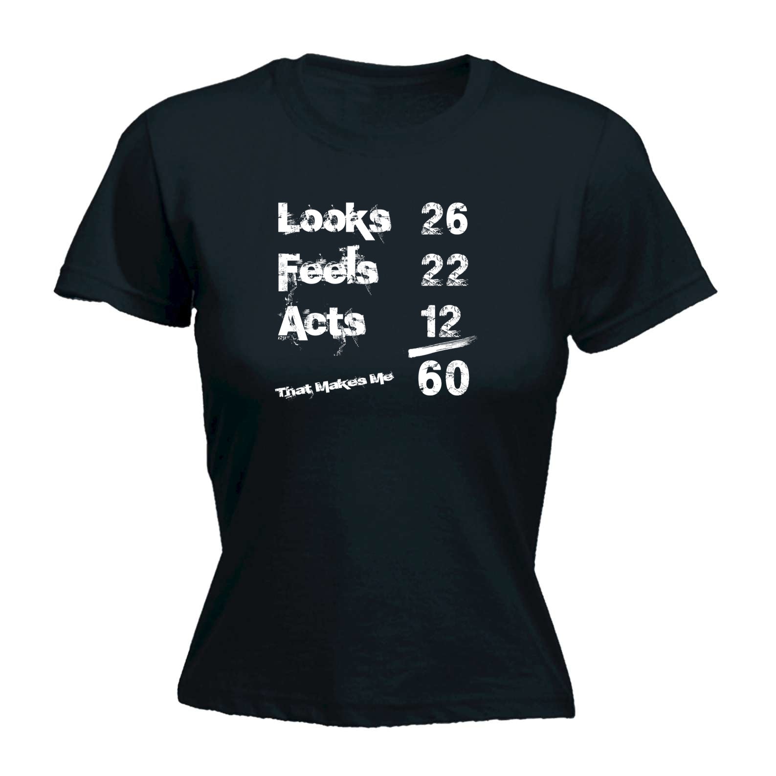 Looks Acts Feels 60 - Funny Womens T-Shirt Tshirt
