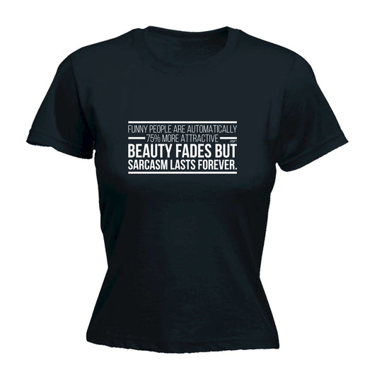 Funny People Are Automatically 75 Percent More Attractive - Funny Womens T-Shirt Tshirt